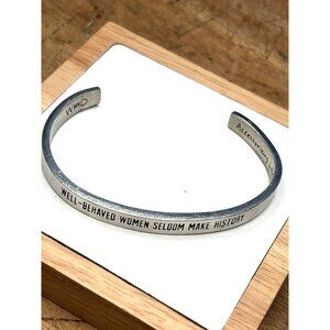 Well-Behaved Women Seldom Make History Silver Cuff Bracelet
